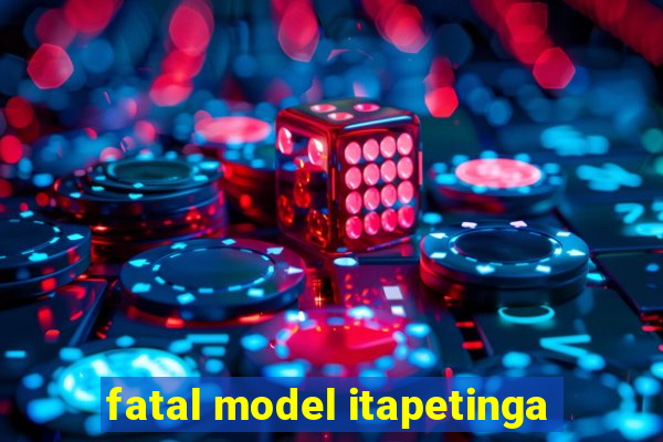 fatal model itapetinga